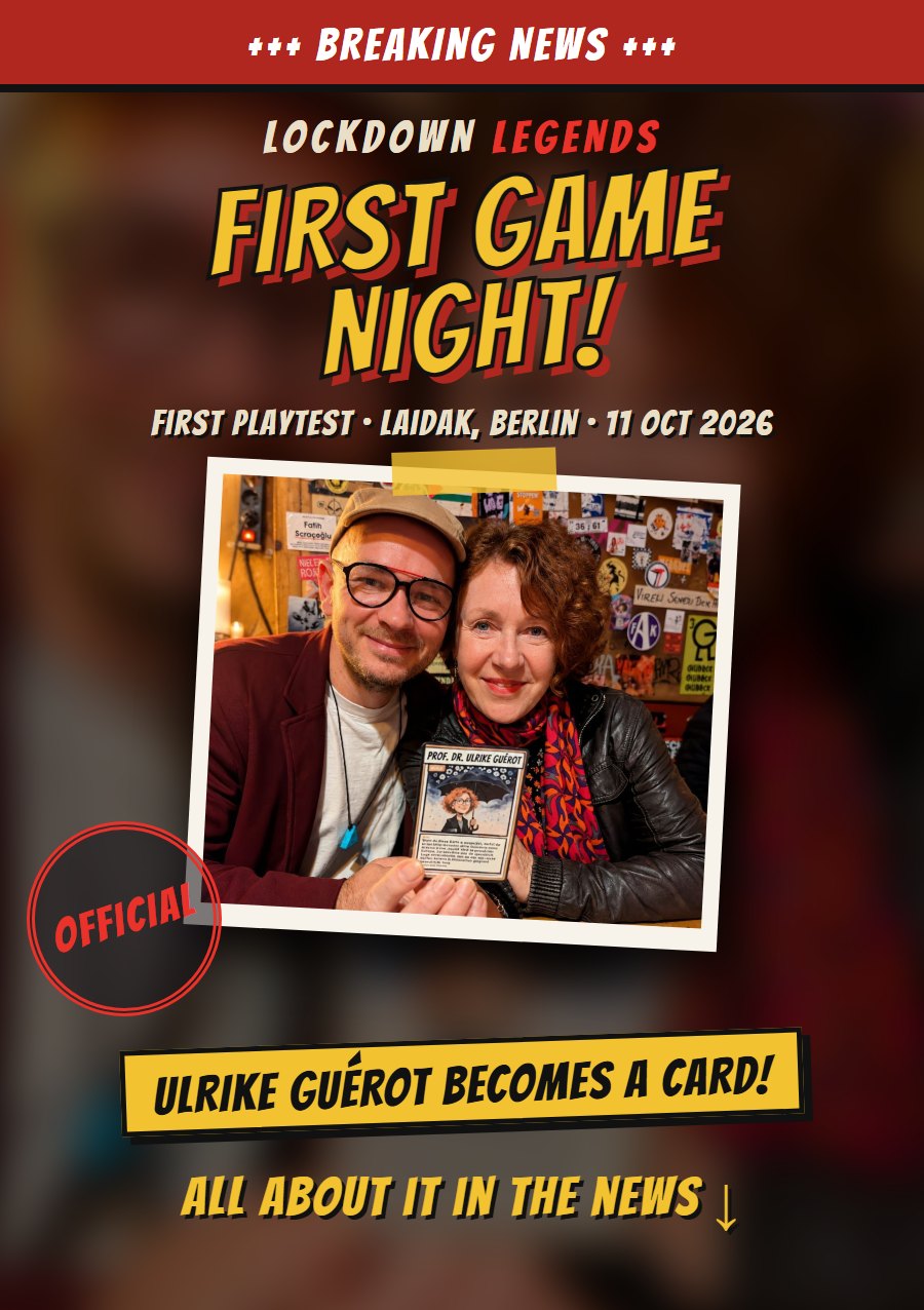 Breaking news: first game night of Lockdown Legends at the Laidak, Berlin, on 11 October 2026. Ulrike Guérot becomes a card.